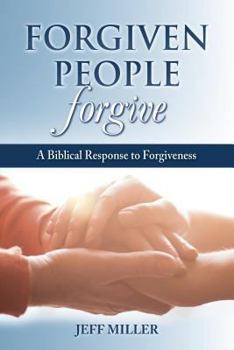 Paperback Forgiven People Forgive: A Biblical Response to Forgiveness Book
