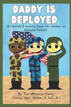 Paperback Daddy Is Deployed: A Coloring And Activity Book For Children of Deployed Fathers Book