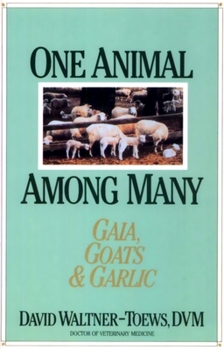Paperback One Animal Among Many: Gaia, Goats & Garlic Book