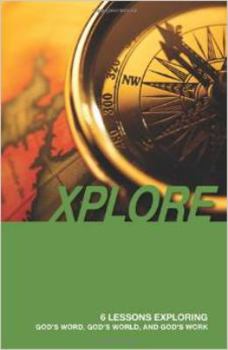 Paperback XPLORE: 6 Lessons Exploring God's Word, God's World, and God's Work Book