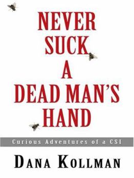 Hardcover Never Suck a Dead Man's Hand: Curious Adventures of a CSI [Large Print] Book
