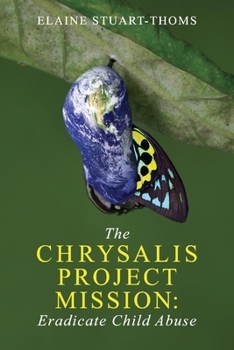 Paperback The Chrysalis Project Mission: Eradicate Child Abuse Book