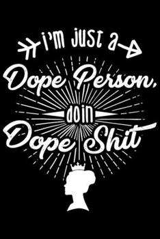 Paperback I'm Just A Dope Person, Doin Dope Shit: I'm Just A Dope Person, Doin Dope Shit Gift 6x9 Journal Gift Notebook with 125 Lined Pages Book