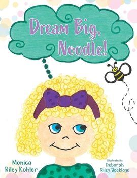 Paperback Dream Big, Noodle! Book