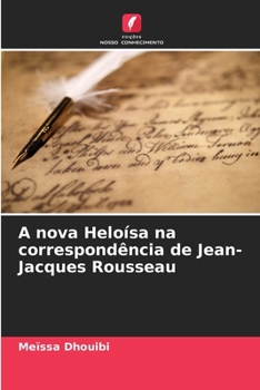 Paperback A nova Heloísa na correspondência de Jean-Jacques Rousseau [Portuguese] Book