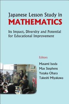 Hardcover Japanese Lesson Study in Mathematics: Its Impact, Diversity and Potential for Educational Improvement Book