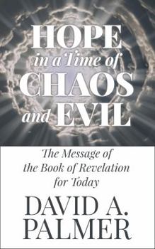 Paperback Hope in a Time of Chaos and Evil: The Message of the Book of Revelation for Today Book