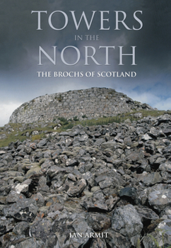 Paperback Towers in the North: The Brochs of Scotland Book