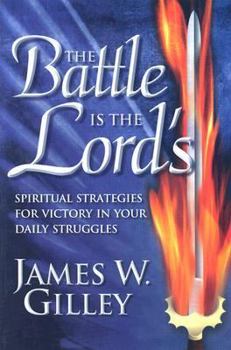 Paperback The Battle Is the Lord's: Spiritual Strategies for Victory in Your Daily Struggles Book