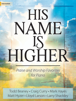 Paperback His Name Is Higher: Praise and Worship Favorites for Piano Book