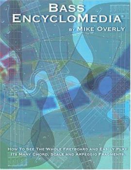 Hardcover Bass Encyclomedia: How to See the Whole Fretboard and Easily Play Its Many Chord, Scale, and Arpeggio Fragments Book