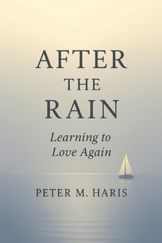 After the Rain Learning to Love Again (Between the Rain and the Light)