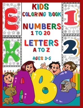 Paperback Kids Coloring Book Numbers 1 To 20 Letters A To Z Ages 3-5: Fun Coloring Activity Book For Kids, Toddlers, Preschoolers and Kindergarteners to Learn A Book
