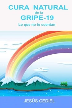 Paperback Cura Natural de la Gripe-19: Lo Que No Te Cuentan [Spanish] Book