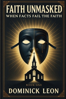 Paperback Faith Unmasked: When Facts Fail the Faith Book