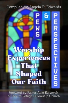 Paperback Pews & Perspectives: Worship Experiences That Shaped Our Faith Book
