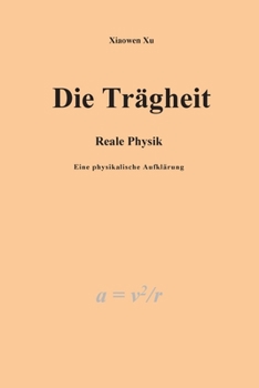 Paperback Die Trägheit - reale Physik, eine physikalische Aufklärung [German] Book