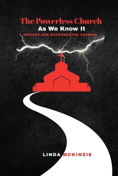 The Powerless church as we know it.: Revised and Reconnected Version