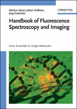 Hardcover Handbook of Fluorescence Spectroscopy and Imaging: From Ensemble to Single Molecules Book