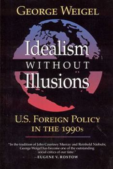 Paperback Idealism Without Illusions: U.S. Foreign Policy in the 1990s Book
