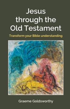 Paperback Jesus through the Old Testament: Transform your Bible understanding Book