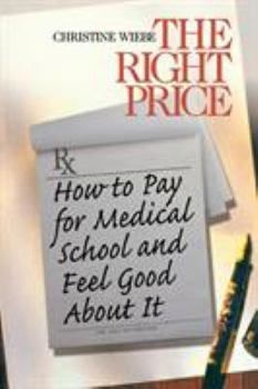 Paperback The Right Price: How to Pay for Medical School and Feel Good about It Book