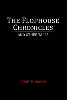 Paperback The Flophouse Chronicles and Other Tales Book
