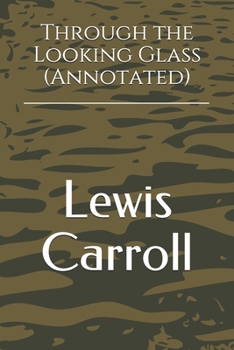 Paperback Through the Looking Glass (Annotated) Book