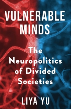 Hardcover Vulnerable Minds: The Neuropolitics of Divided Societies Book