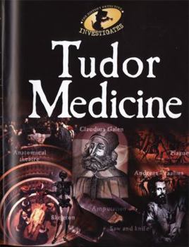 Tudor Medicine (History Detective Investigates) - Book  of the History Detective Investigates