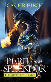Paperback Peril and Splendor: The Journey to Yragos Book