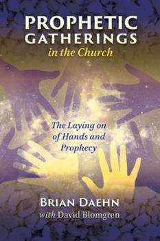 Prophetic Gatherings in the Church: The Laying on of Hands and Prophecy