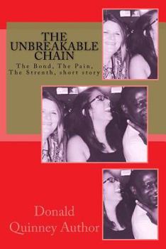 Paperback The Unbreakable Chain: The Bond, the Pain, the Strenth Book