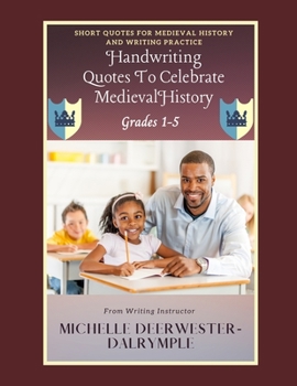 Paperback Handwriting Quotes To Celebrate Medieval History: Ways to improve handwriting, kids writing workbook on how to improve penmanship for first grade to f Book