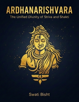 Paperback Ardhanarishvara: The Unified Divinity of Shiva and Shakti Book