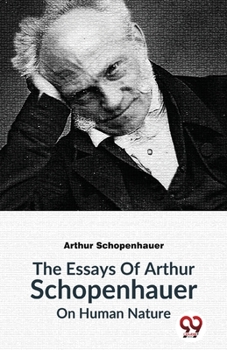 Paperback The Essays Of Arthur Schopenhauer On Human Nature Book