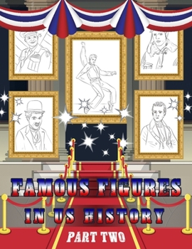 Famous Figures in US History: American Heroes Coloring Book, Presidents – Inventor – Famous Figures Coloring Book, 2nd Edition