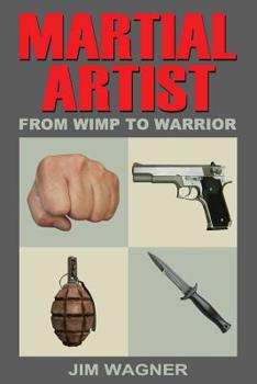 Paperback Martial Artist: From Wimp to Warrior Book