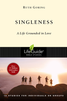 Singleness: A Life Grounded in Love : 10 Studies for Individuals or Groups (Life Guide Bible Studies) - Book  of the LifeGuide Bible Studies