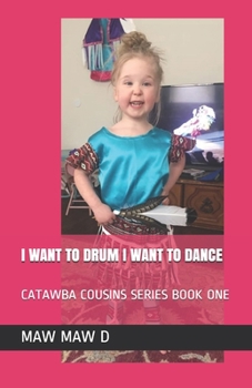 Paperback I Want to Drum I Want to Dance: Catawba Cousins Series Book One Book