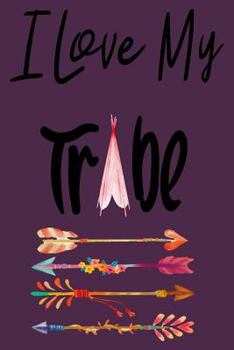 Paperback I Love My Tribe: Blank Line Journal For Someone Who Loves Their Tribe Book