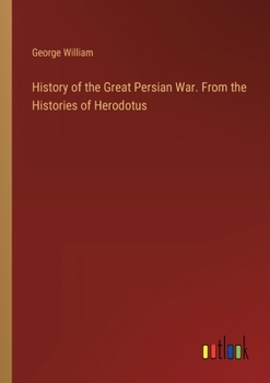 Paperback History of the Great Persian War. From the Histories of Herodotus Book