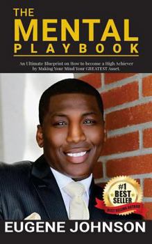 Paperback The Mental Playbook: An Ultimate Blueprint on How to become a High Achiever By Making Your Mind Your GREATEST Asset Book