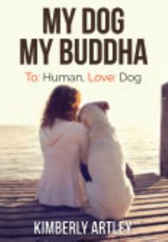 Hardcover My Dog, My Buddha Book