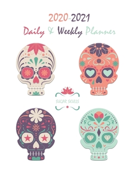 2020-2021 Sugar Skull Daily & Weekly Planner: Yearly Calendar To Manage Every Day and Month. Organizer With Simple Coloring Pages. A Coloring Book: ... - Paisley, Mandalas Paisley, And Henna Style)
