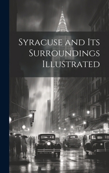 Hardcover Syracuse and Its Surroundings Illustrated Book