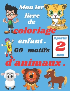 Paperback Mon 1er livre de coloriage enfant .60 motifs d'animaux .: À partir de 2 ans [French] Book