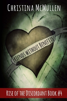 Friends without Benefits - Book #4 of the Rise of the Discordant