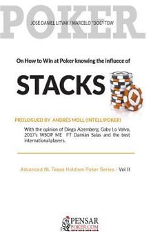 Paperback Stacks: Advanced NL Texas Hold'em Poker Series - Vol II: On How to Win at Poker knowing the influece of Stacks Book