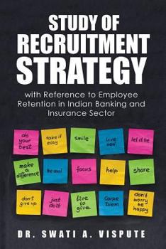 Paperback Study of Recruitment Strategy: with Reference to Employee Retention in Indian Banking and Insurance Sector Book